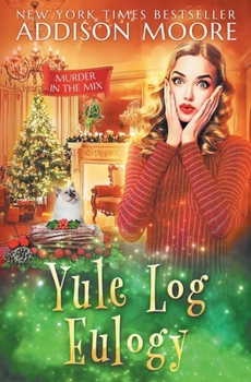 Yule Log Eulogy - Book #16 of the Murder in the Mix