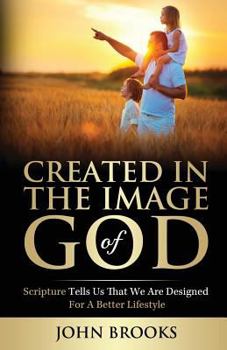 Paperback Created in the Image of God: Scripture tells us that we are designed for a better lifestyle Book