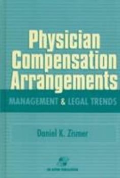 Hardcover Physician Compensation Arrangements: Management and Legal Trends: . Book