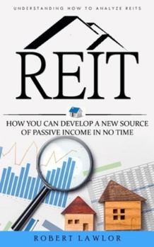 Paperback Reit: Understanding How to Analyze Reits (How You Can Develop a New Source of Passive Income in No Time) Book