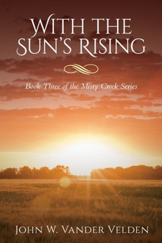 Paperback With the Sun's Rising: Book Three of the Misty Creek Series Book