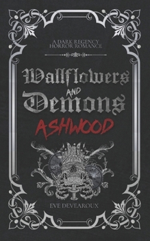 Paperback Wallflowers and Demons: Ashwood: A Dark Regency Monster Horror Romance Book