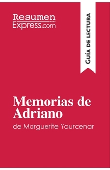 Paperback Memorias de Adriano de Marguerite Yourcenar (Guía de lectura): Resumen y análisis completo [Spanish] Book