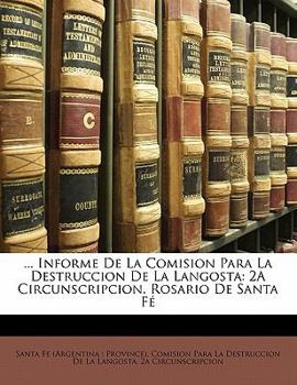 Paperback ... Informe De La Comision Para La Destruccion De La Langosta: 2A Circunscripcion. Rosario De Santa F? [Spanish] Book