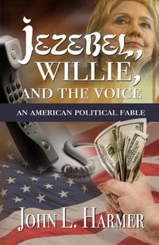 Jezebel, Willie and the Voice: An American Political Fable