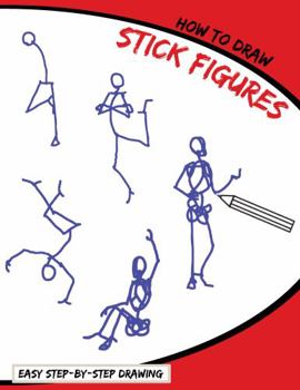 Paperback How To Draw Stick Figures: Easy Step-By-Step Drawing [Large Print] Book