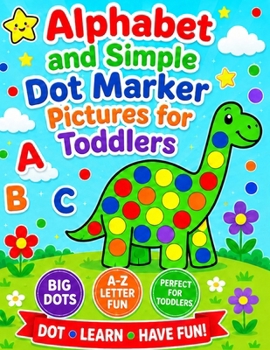 Paperback Alphabet and Simple Dot Marker Pictures for Toddlers: Includes GIANT upper and lower case letters Book