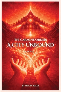 THE CARMINE ORDER: A CITY UNBOUND: A Dark Fantasy Thriller of Forbidden Magic, Secret Orders, and a Fight to Save Magic