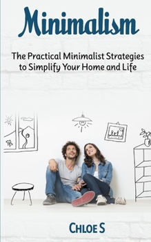 Paperback Minimalism: The Practical Minimalist strategies to Simplify Your Home and Life Book