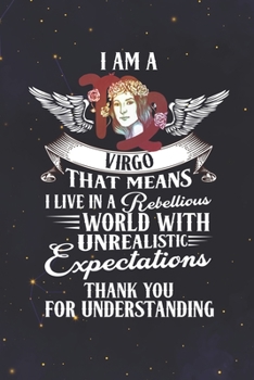Virgo: 150 Pages - Large (6 x 9 inches) I'm A Virgo Live In The Rebellious World With Unrealistic Expectations Zodiac Notebook Gifts