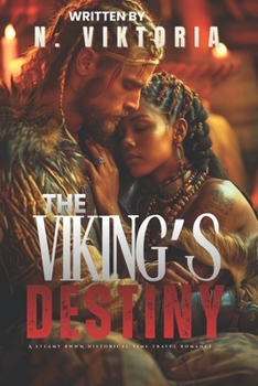 The Viking’s Destiny: A Steamy BWWM Interracial Multicultural Standalone Time Travel Norse Mythology Historical Romance (STOLEN BY TIME)