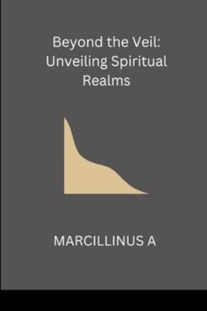 Paperback Beyond the Veil: Unveiling Spiritual Realms Book