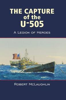 Paperback The Capture of the U-505: A Legion of Heroes Book