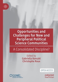 Paperback Opportunities and Challenges for New and Peripheral Political Science Communities: A Consolidated Discipline? Book