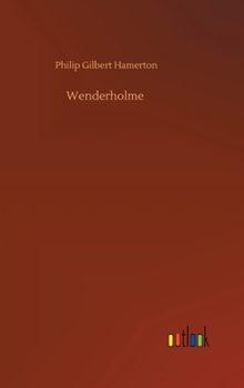 Wenderholme a Story of Lancashire and Yorkshire