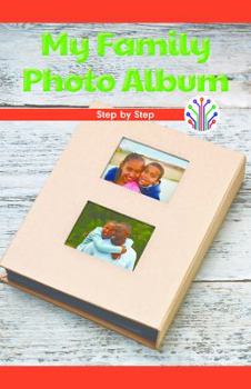 My Family Photo Album: Step by Step