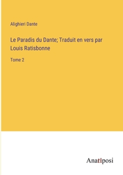 Paperback Le Paradis du Dante; Traduit en vers par Louis Ratisbonne: Tome 2 [French] Book
