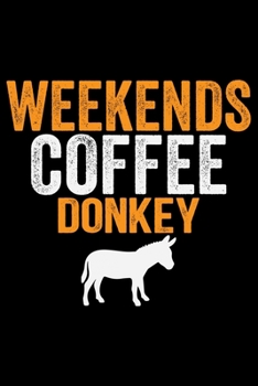 Paperback Weekends Coffee DONKEY: Cool DONKEY Journal Notebook - Gifts Idea for DONKEY Lovers Notebook for Men & Women. Book