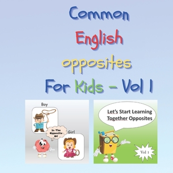 Paperback Common English opposites for Kids - Vol 1: Activity Book to Learn the opposite things: Gift for Toddlers: For home activities: For boys & girls Book