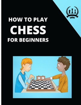 Paperback How to Play Chess for Beginners: guide to learn dynamic chess Book