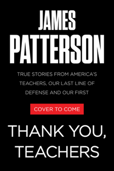 Paperback Thank You, Teachers: True Stories from America's Teachers, Our Last Line of Defense and Our First Line of Hope Book