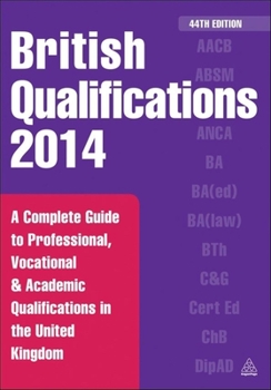 Paperback British Qualifications 2014: A Complete Guide to Professional, Vocational and Academic Qualifications in the United Kingdom Book
