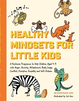 Paperback Healthy Mindsets for Little Kids: A Resilience Programme to Help Children Aged 5-9 with Anger, Anxiety, Attachment, Body Image, Conflict, Discipline, Book