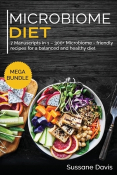 Paperback Microbiome Diet: MEGA BUNDLE - 7 Manuscripts in 1 - 300+ Microbiome - friendly recipes for a balanced and healthy diet Book