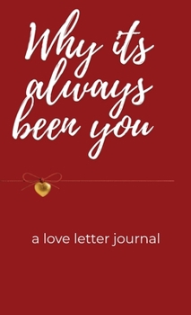 The Reasons I love you. Letters To The Man I Love: Letters To The Man I Love
