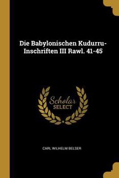 Paperback Die Babylonischen Kudurru-Inschriften III Rawl. 41-45 [German] Book