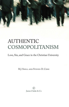 Paperback Authentic Cosmopolitanism: Love, Sin, and Grace in the Christian University Book