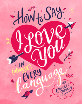 Hardcover How to Say I Love You in (Almost) Every Language Book