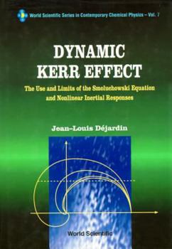 Hardcover Dynamic Kerr Effect: The Use and Limits of the Smoluchowski Equation and Nonlinear Inertial Responses Book