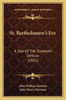 St. Bartholomew's Eve: A Tale Of The Sixteenth Century