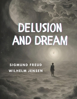 Delusion and Dream in Wilhelm Jensen's Gradiva