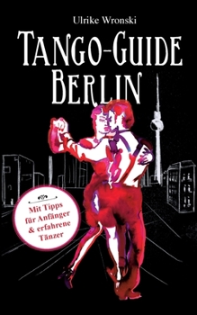 Paperback Tango-Guide Berlin: Mit Tipps für Anfänger und erfahrene Tänzer [German] Book