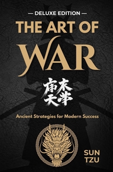 Paperback The Art of War: Mastering Strategy for Life and Leadership - DELUXE EDITION Book