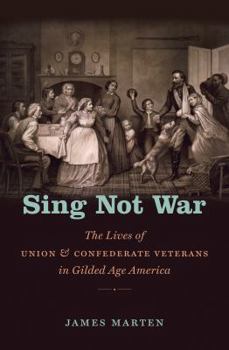 Paperback Sing Not War: The Lives of Union and Confederate Veterans in Gilded Age America Book