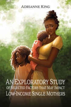 Paperback An Exploratory Study of Selected Factors that May Impact Low-Income Single Mothers Book