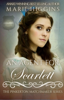 An Agent for Scarlett: Historical Western (The Pinkerton Matchmaker Series) - Book #57 of the Pinkerton Matchmaker