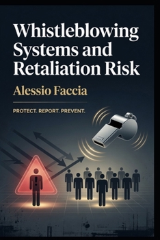Whistleblowing Systems and Retaliation Risk: Designing Secure Reporting Channels, Protecting Whistleblowers, and Managing Organisational Accountability