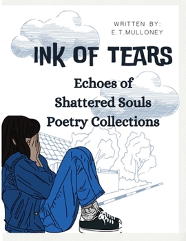 Ink of Tears : Echoes of Shattered Souls Poetry Collections