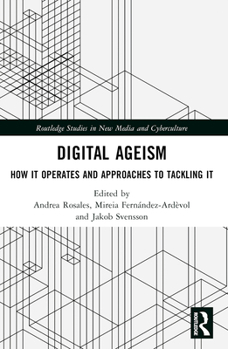 Paperback Digital Ageism: How it Operates and Approaches to Tackling it Book