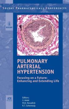 Pulmonary Arterial Hypertension: Focusing on a Future: Enhancing and Extending Life