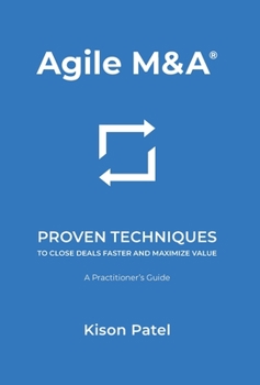 Hardcover Agile M&A: Proven Techniques to Close Deals Faster and Maximize Value Book