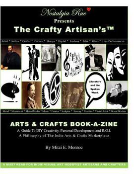 Paperback Nostalgia Rue Presents The Crafty Artisan's(TM) ARTS & CRAFTS BOOK-A-ZINE A Guide To DIY Creativity, Personal Development and R.O.I.: A Philosophy of Book