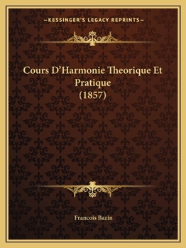 Paperback Cours D'Harmonie Theorique Et Pratique (1857) [French] Book