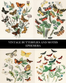 Paperback Vintage Butterflies and Moths Ephemera: 35 Sheets: One-Sided Lepidopterology Decorative Paper Book