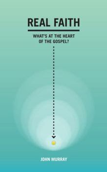 Paperback Real Faith: What's at the Heart of the Gospel? Book