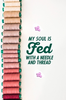 Paperback My Soul Is Fed With A Needle And Thread: funny notebook and journal Wide Ruled 6x9 120 Pages. Book